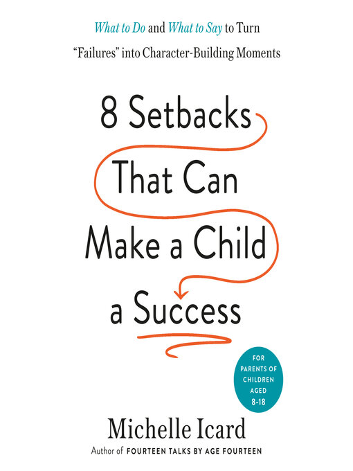 Title details for Eight Setbacks That Can Make a Child a Success by Michelle Icard - Available